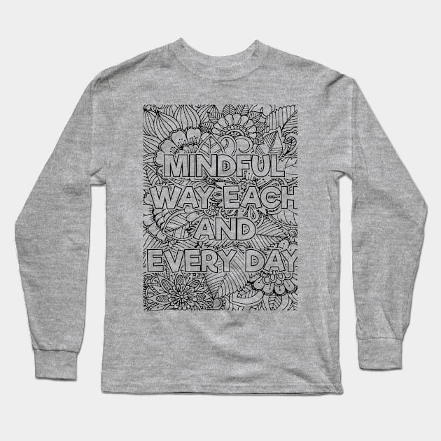 Mindful Way Each & Everday Long Sleeve T-Shirt by mindfully Integrative 